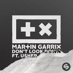 MARTIN GARRIX FEAT. USHER - DON'T LOOK DOWN